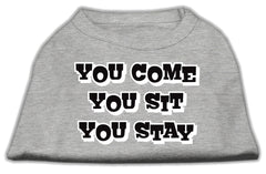 You Come, You Sit, You Stay Screen Print Shirts