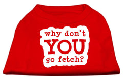 You Go Fetch Screen Print Shirt