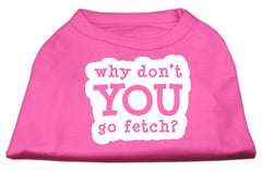 You Go Fetch Screen Print Shirt