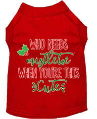 Who Needs Mistletoe Screen Print Dog Shirt