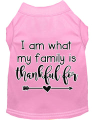 I Am What My Family Is Thankful For Screen Print Dog Shirt