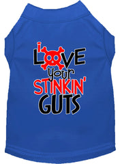 Love Your Stinkin Guts Screen Print Dog Shirt