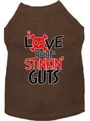 Love Your Stinkin Guts Screen Print Dog Shirt