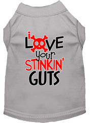 Love Your Stinkin Guts Screen Print Dog Shirt