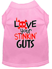 Love Your Stinkin Guts Screen Print Dog Shirt