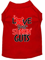 Love Your Stinkin Guts Screen Print Dog Shirt