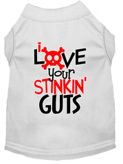 Love Your Stinkin Guts Screen Print Dog Shirt