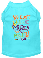 We Don't Hide The Crazy Screen Print Mardi Gras Dog Shirt