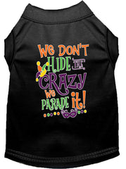 We Don't Hide The Crazy Screen Print Mardi Gras Dog Shirt