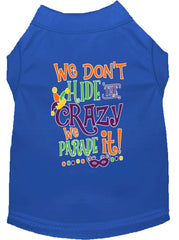 We Don't Hide The Crazy Screen Print Mardi Gras Dog Shirt