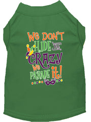 We Don't Hide The Crazy Screen Print Mardi Gras Dog Shirt