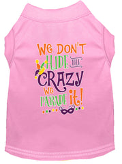 We Don't Hide The Crazy Screen Print Mardi Gras Dog Shirt