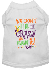 We Don't Hide The Crazy Screen Print Mardi Gras Dog Shirt