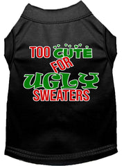 Too Cute For Ugly Sweaters Screen Print Dog Shirt