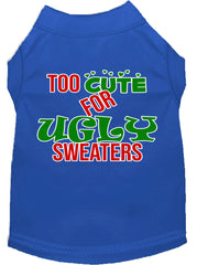 Too Cute For Ugly Sweaters Screen Print Dog Shirt