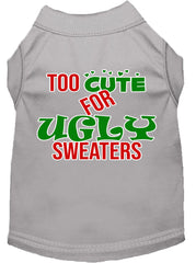 Too Cute For Ugly Sweaters Screen Print Dog Shirt