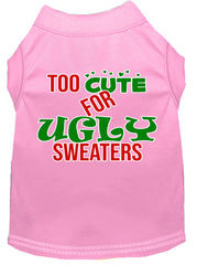 Too Cute For Ugly Sweaters Screen Print Dog Shirt