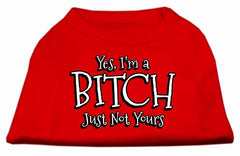 Yes Im A Bitch Just Not Yours Screen Print Shirt