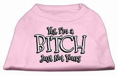 Yes Im A Bitch Just Not Yours Screen Print Shirt