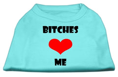 Bitches Love Me Screen Print Shirts Aqua XXXL