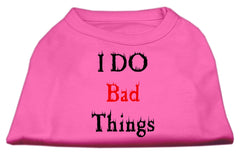 I Do Bad Things Screen Print Shirts Bright Pink XXXL(20)