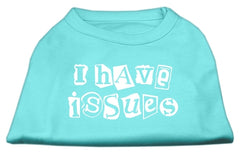 I Have Issues Screen Printed Dog Shirt  Aqua XXXL