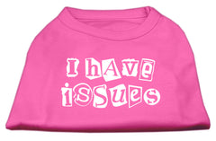 I Have Issues Screen Printed Dog Shirt  Bright Pink XXXL