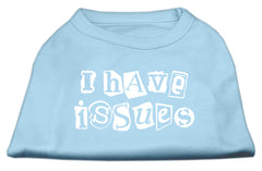 I Have Issues Screen Printed Dog Shirt  Baby Blue XXXL